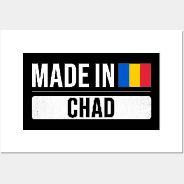 Made In Chad - Gift for Chadian With Roots From Chad Wall Art by Country Flags